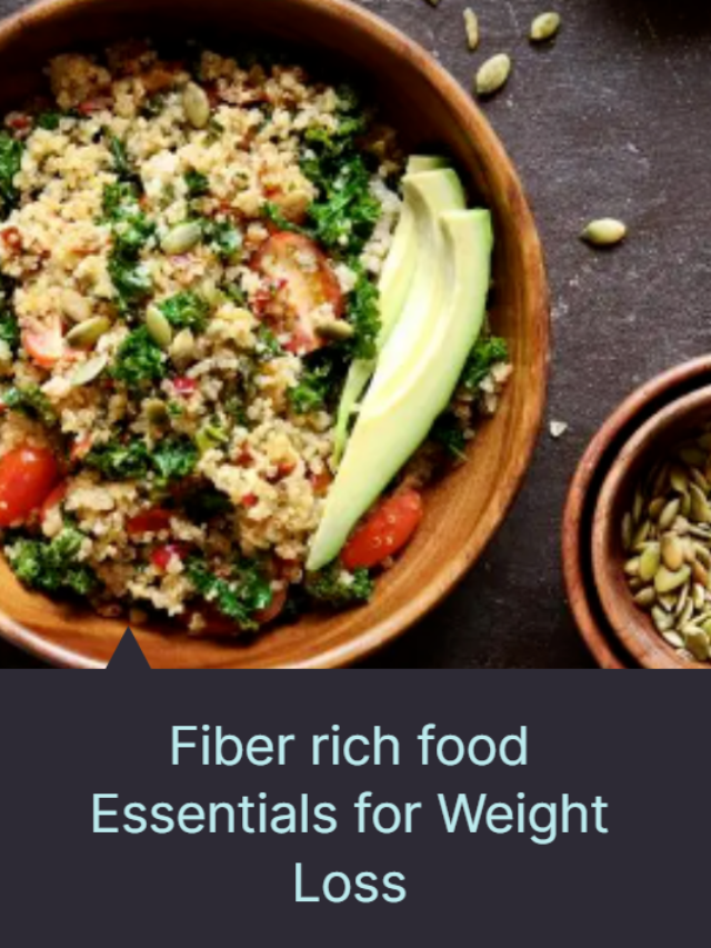 Fiber Rich Food Essentials For Weight Loss